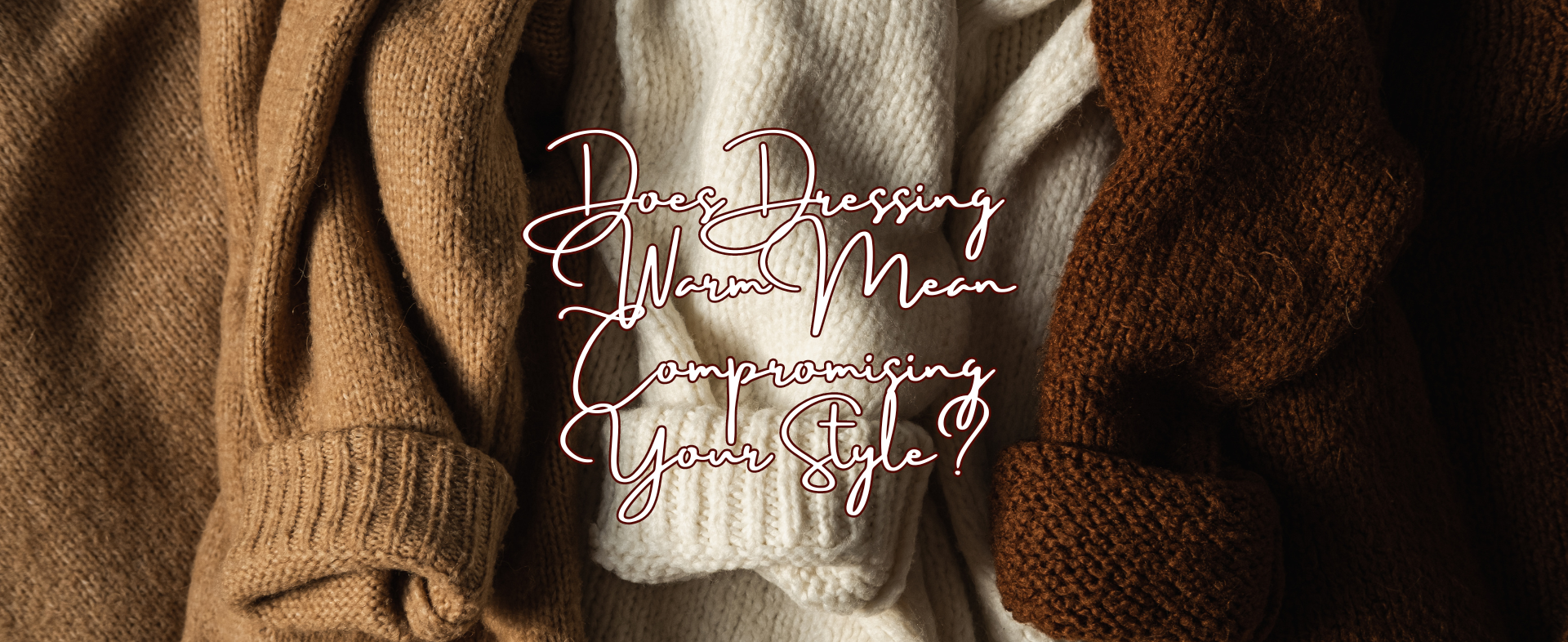 Does Dressing Warm Mean Compromising Your Style?